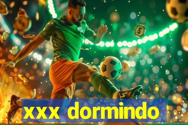 xxx dormindo